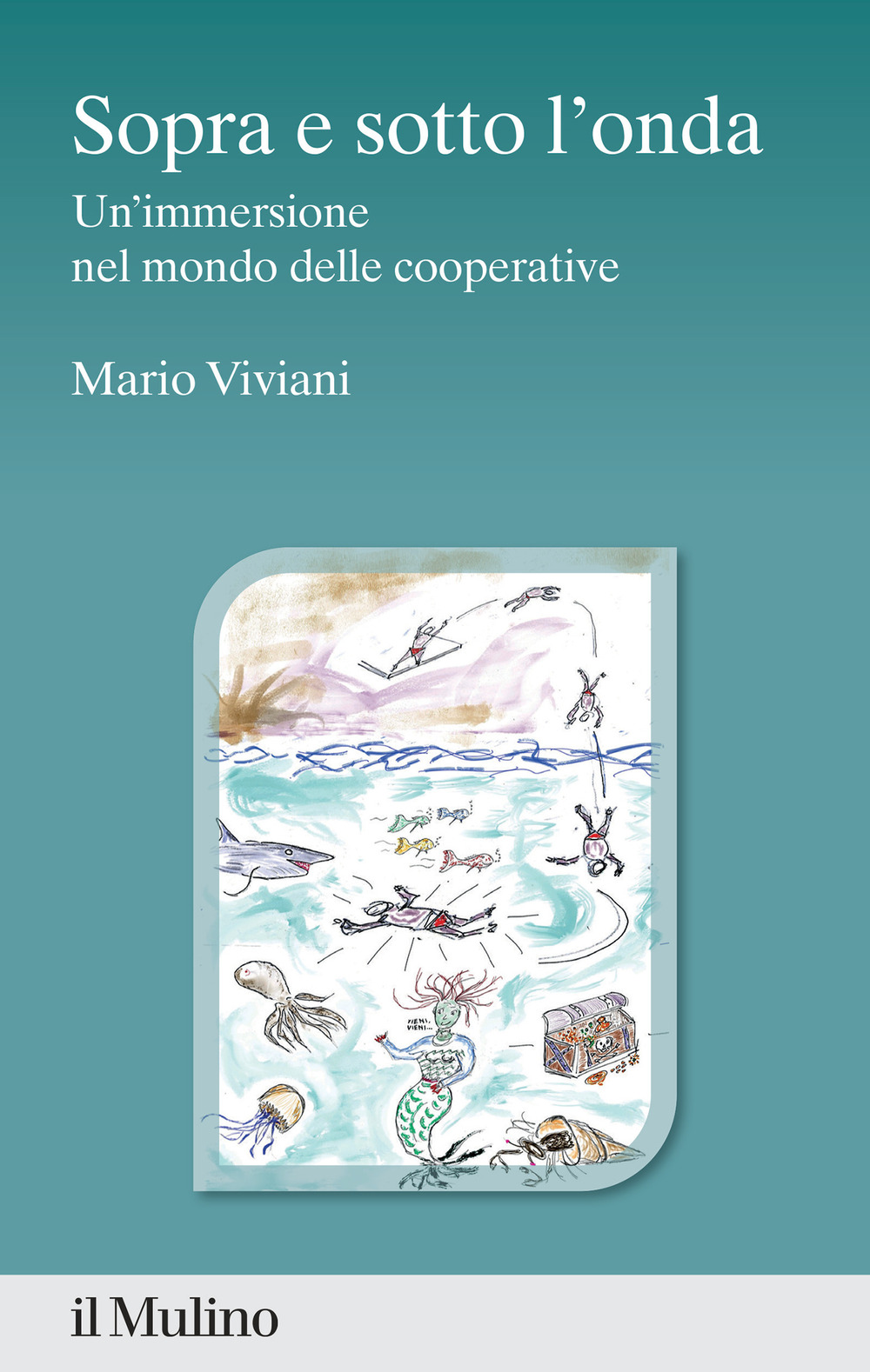 Libri Mario Viviani - Sopra E Sotto L'onda. Un'immersione Nel Mondo Delle Cooperative NUOVO SIGILLATO, EDIZIONE DEL 20/10/2023 SUBITO DISPONIBILE