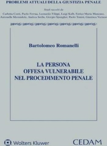 Libri Bartolomeo Romanelli - La Persona Offesa Vulnerabile Nel Procedimento Penale NUOVO SIGILLATO SUBITO DISPONIBILE