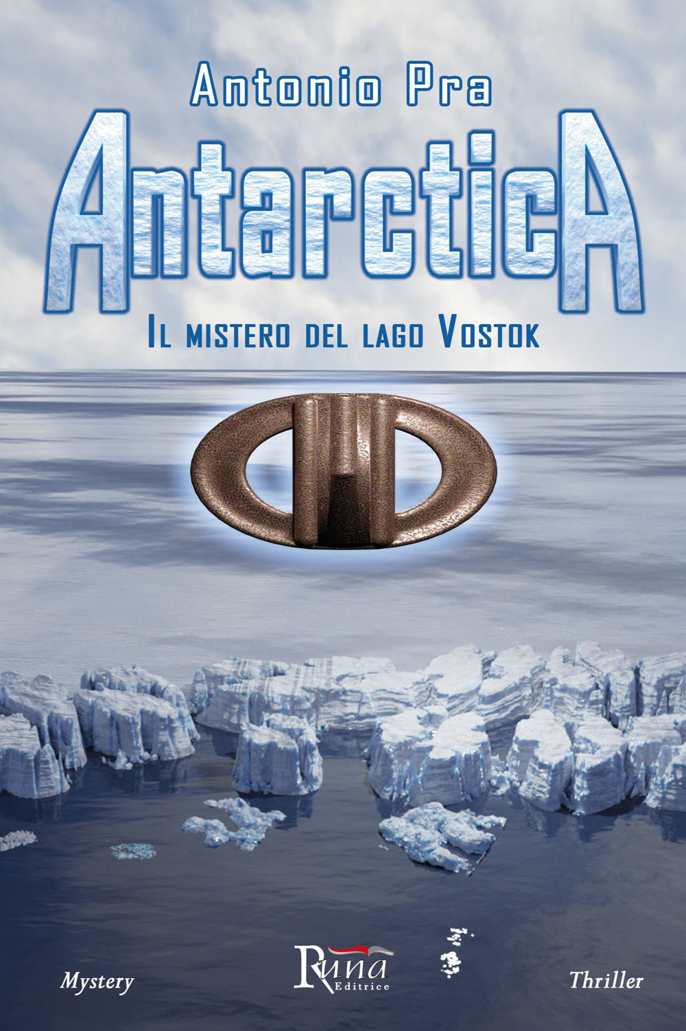 Libri Antonio Pra - Antarctica. Il Mistero Del Lago Vostok NUOVO SIGILLATO, EDIZIONE DEL 15/06/2023 SUBITO DISPONIBILE