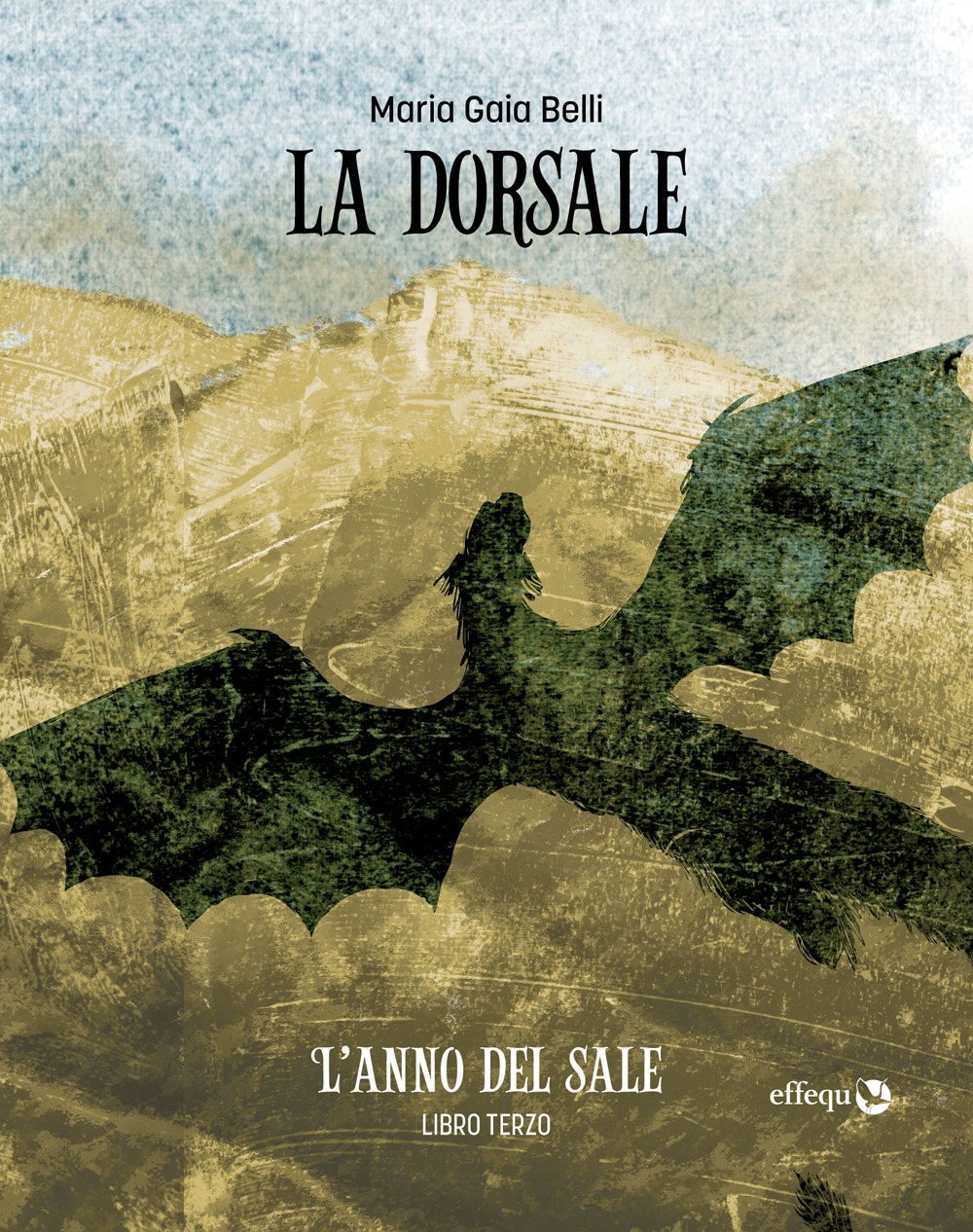 Libri Belli Maria Gaia - L' Anno Del Sale. La Dorsale Vol 03 NUOVO SIGILLATO, EDIZIONE DEL 15/11/2023 SUBITO DISPONIBILE