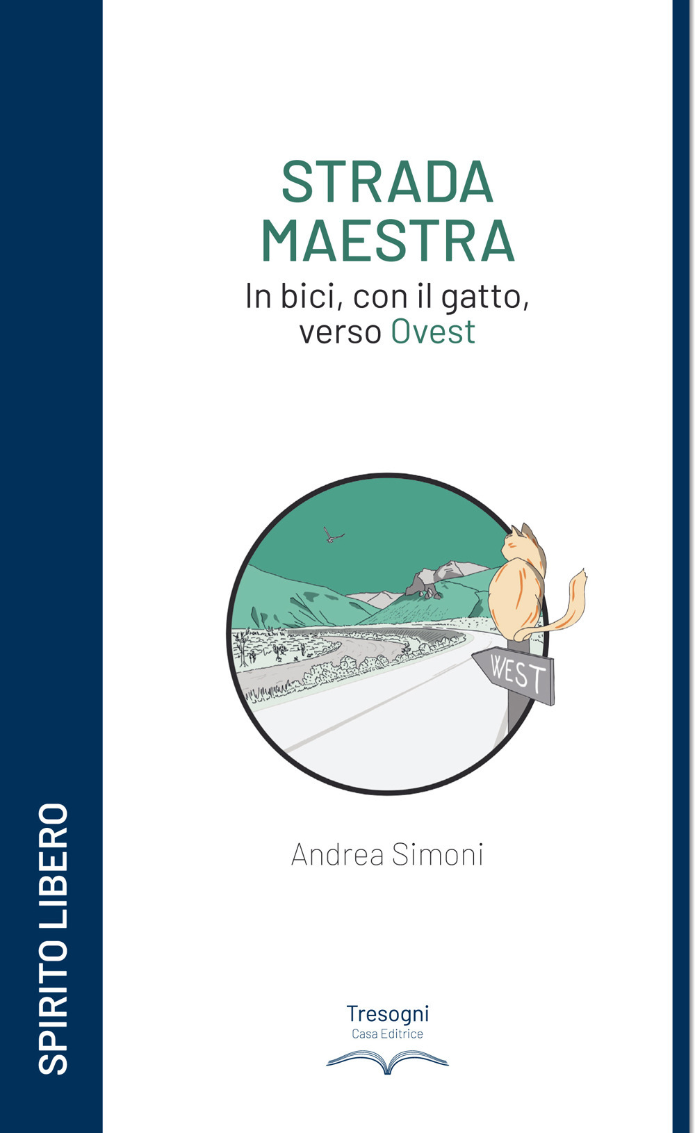 Libri Andrea Simoni - Strada Maestra. In Bici, Con Il Gatto, Verso Ovest NUOVO SIGILLATO, EDIZIONE DEL 15/11/2023 SUBITO DISPONIBILE