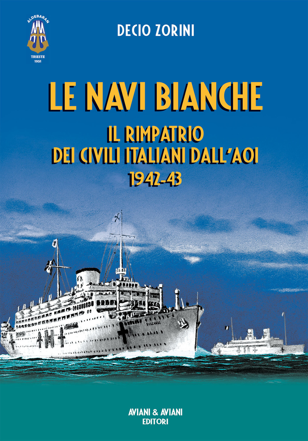 Libri Zorini Decio - Le Navi Bianche. Il Rimpatrio Dei Civili Italiani Dall'aoi 1942-43 NUOVO SIGILLATO SUBITO DISPONIBILE