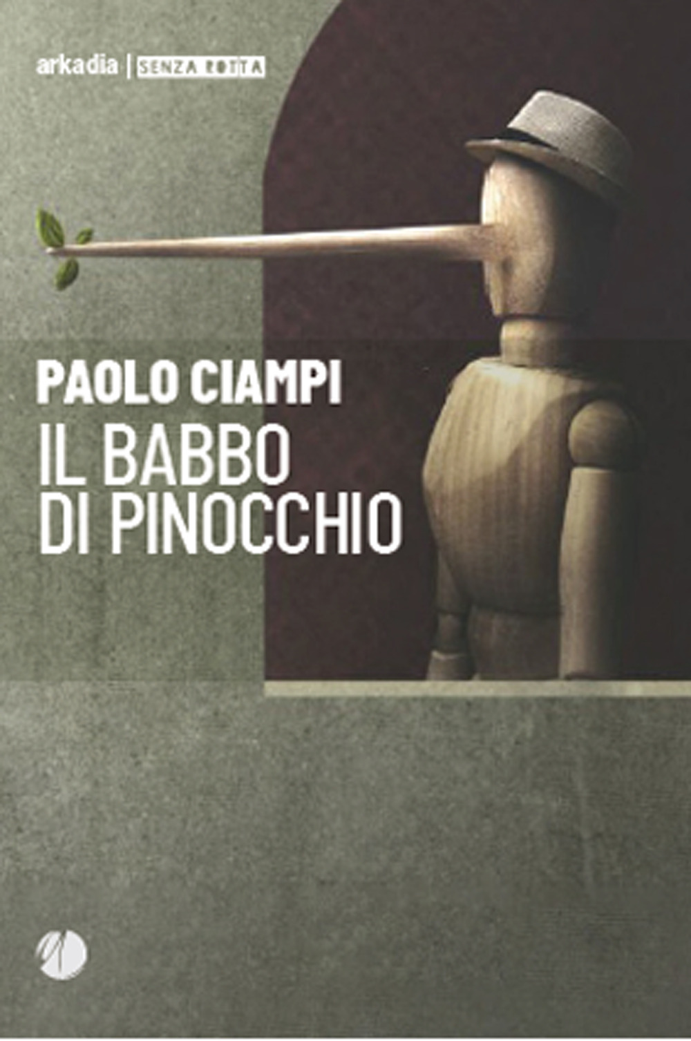 Libri Paolo Ciampi - Il Babbo Di Pinocchio NUOVO SIGILLATO, EDIZIONE DEL 24/11/2023 SUBITO DISPONIBILE
