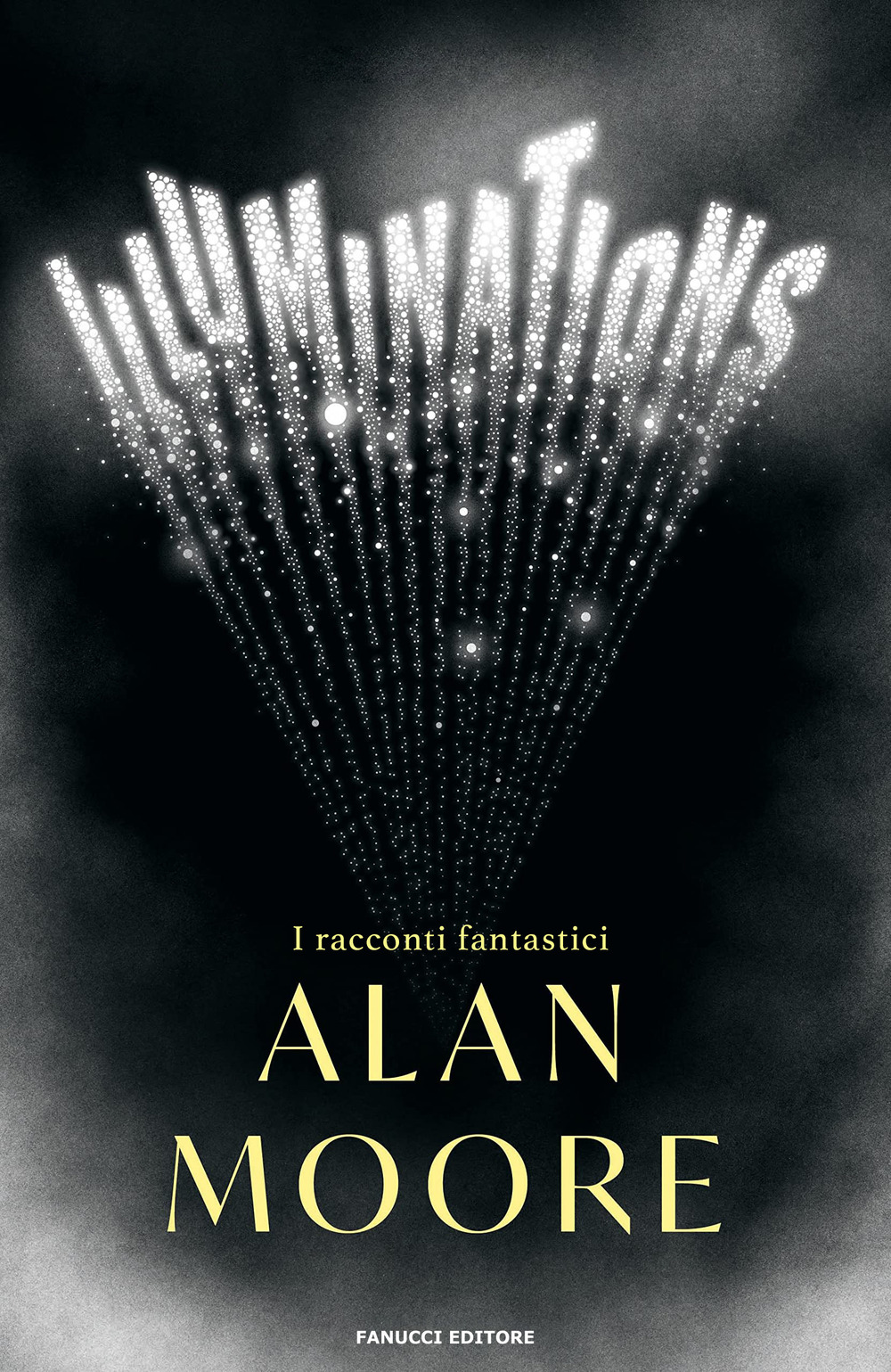 Libri Moore Alan - Illuminations. I Racconti Fantastici NUOVO SIGILLATO, EDIZIONE DEL 27/10/2023 SUBITO DISPONIBILE