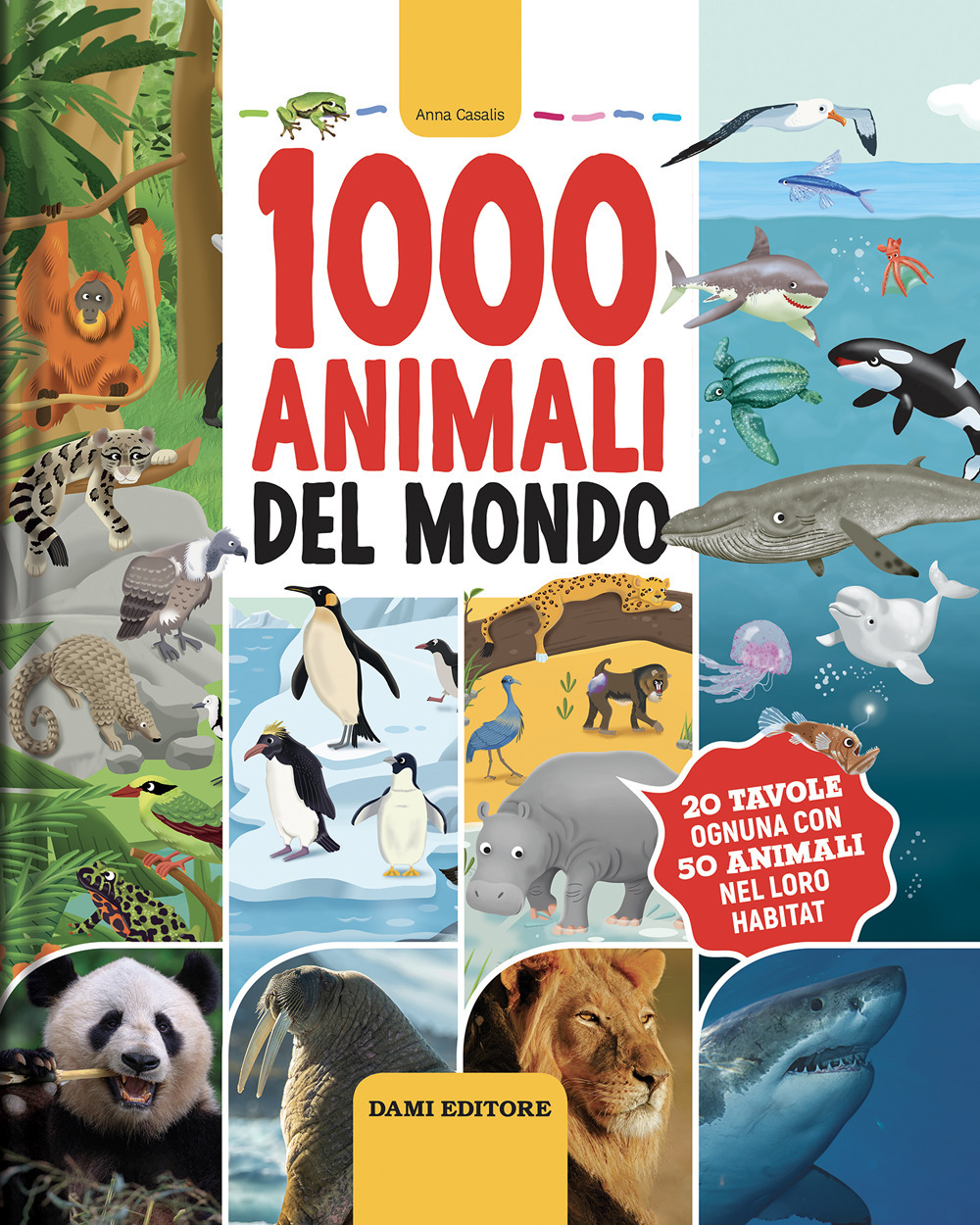 Libri Anna Casalis - 1000 Animali Del Mondo. Ediz. A Colori NUOVO SIGILLATO, EDIZIONE DEL 15/11/2023 SUBITO DISPONIBILE