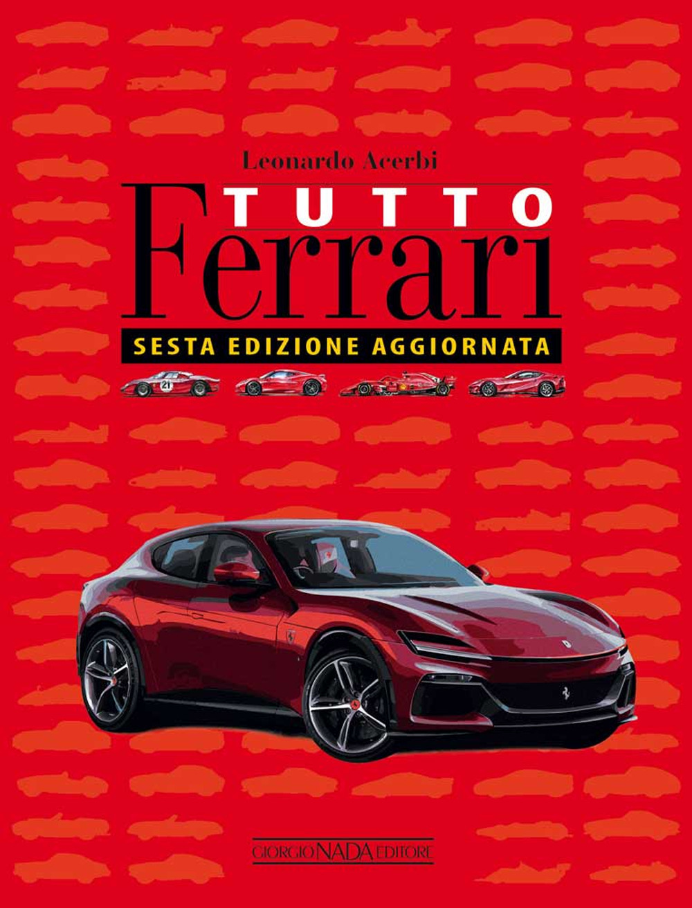 Libri Leonardo Acerbi - Tutto Ferrari NUOVO SIGILLATO, EDIZIONE DEL 25/10/2023 SUBITO DISPONIBILE