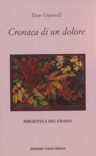 Libri Enzo Giannelli - Cronaca Di Un Dolore NUOVO SIGILLATO, EDIZIONE DEL 12/01/2024 SUBITO DISPONIBILE