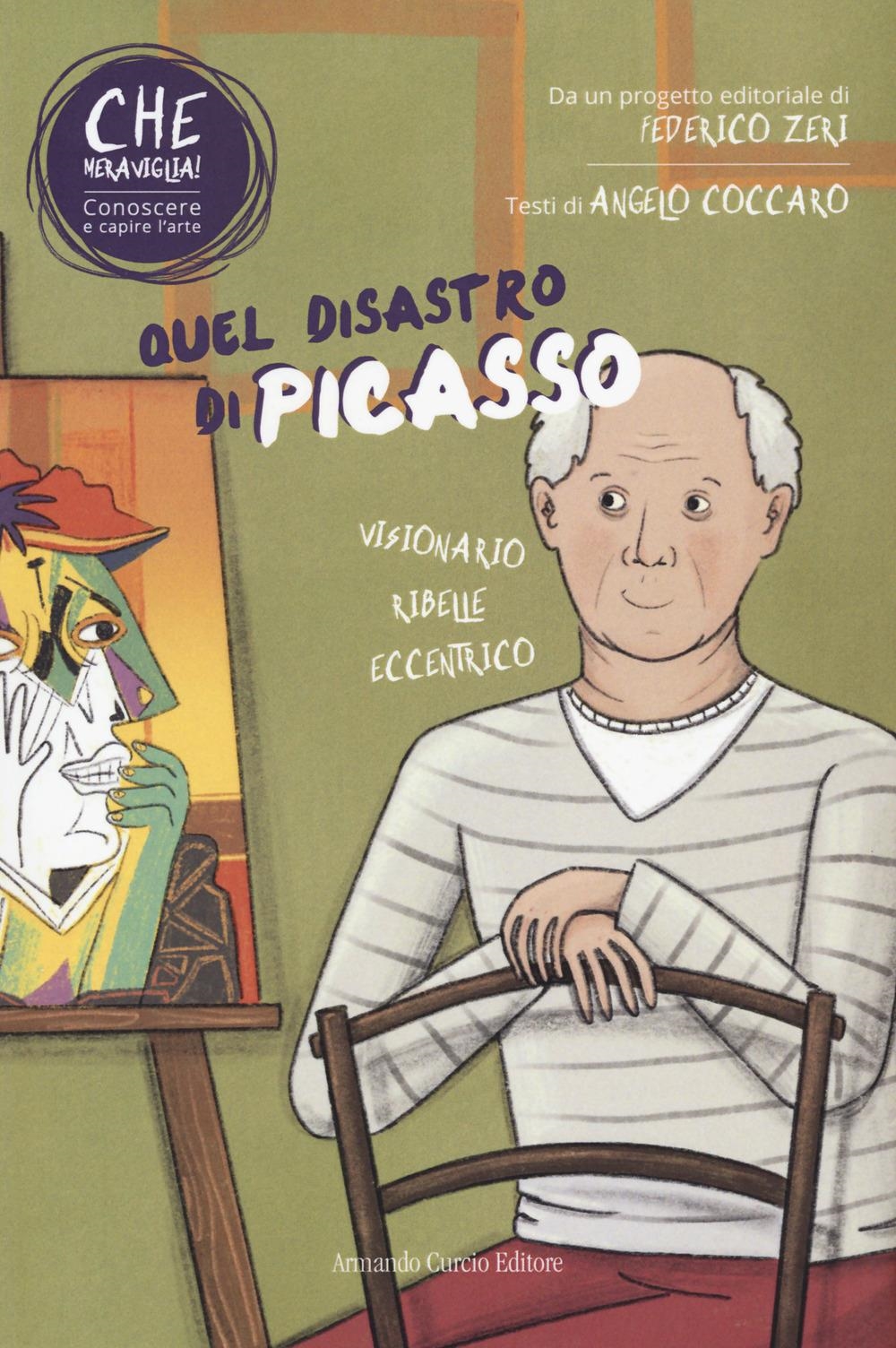 Libri Angelo Coccaro - Quel Disastro Di Picasso. Che Meraviglia! Conoscere E Capire L'arte. Con QR Code NUOVO SIGILLATO, EDIZIONE DEL 15/12/2023 SUBITO DISPONIBILE