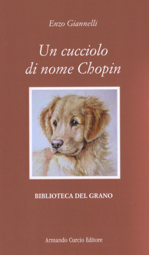 Libri Enzo Giannelli - Un Cucciolo Di Nome Chopin NUOVO SIGILLATO, EDIZIONE DEL 12/01/2024 SUBITO DISPONIBILE
