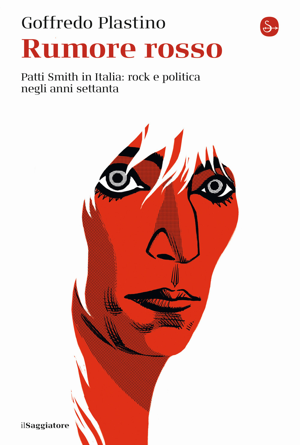 Libri Goffredo Plastino - Rumore Rosso. Patti Smith In Italia: Rock E Politica Negli Anni Settanta NUOVO SIGILLATO EDIZIONE DEL SUBITO DISPONIBILE
