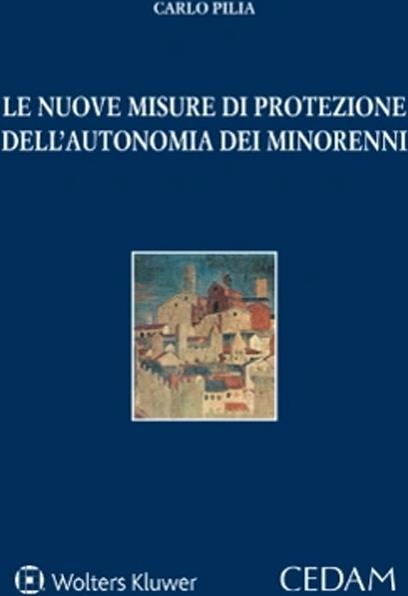 Libri Carlo Pilia - Le Nuove Misure Di Protezione Dell'autonomia Dei Minorenni NUOVO SIGILLATO, EDIZIONE DEL 16/06/2023 SUBITO DISPONIBILE
