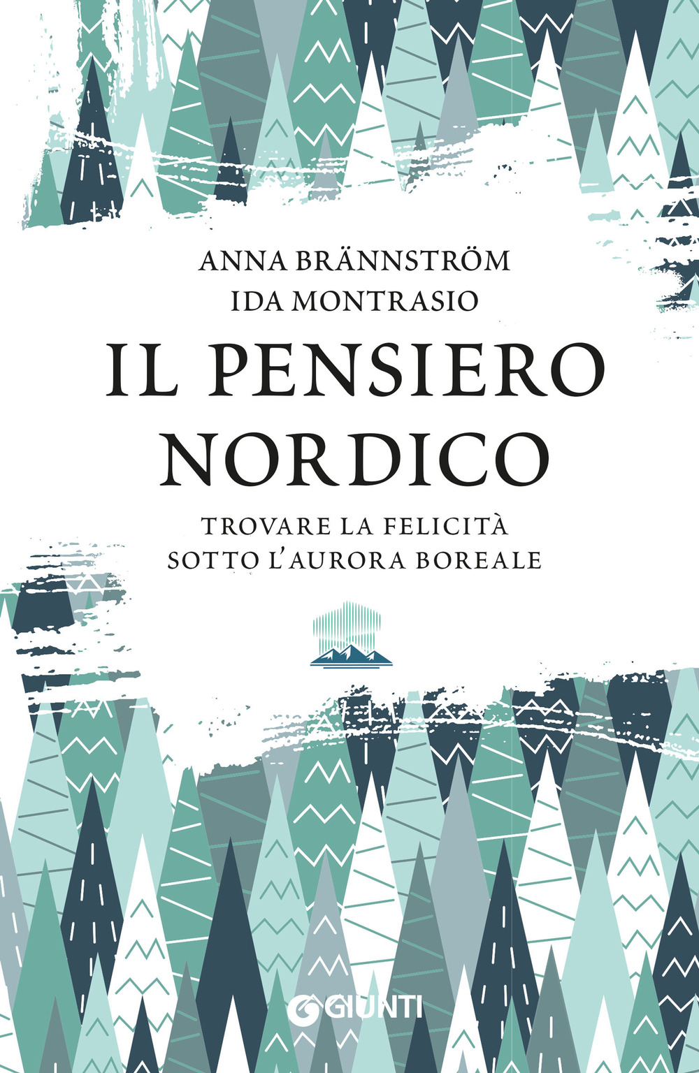 Libri Montrasio Ida / Anna Brännström - Il Pensiero Nordico. Trovare La Felicita Sotto L'aurora Boreale NUOVO SIGILLATO, EDIZIONE DEL 18/10/2023 SUBITO DISPONIBILE