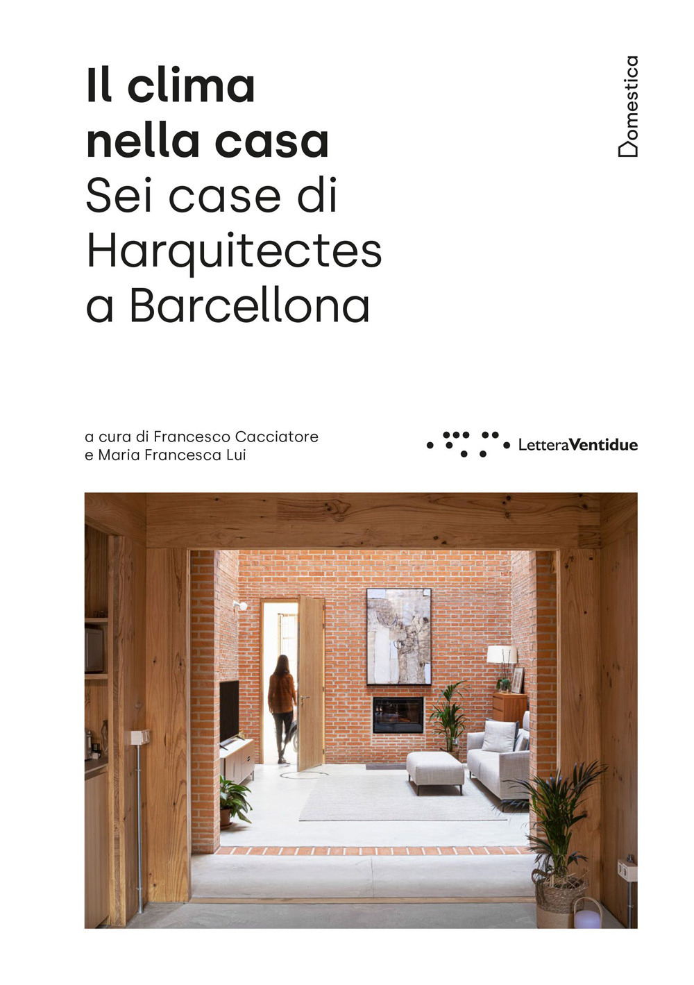 Libri Clima Nella Casa. Sei Case Di Harquitects A Barcellona. Ediz. Illustrata (Il) NUOVO SIGILLATO, EDIZIONE DEL 15/11/2023 SUBITO DISPONIBILE