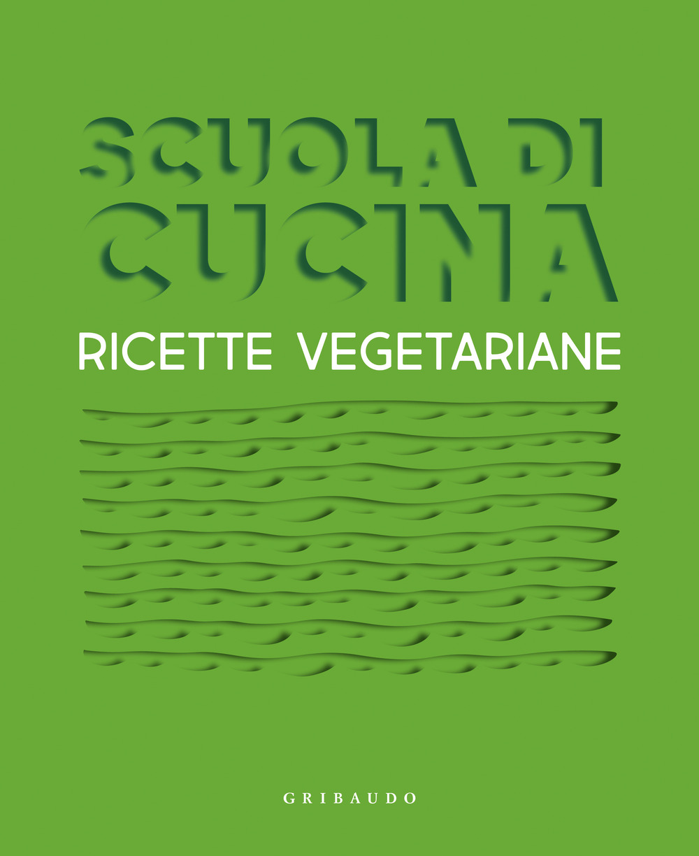 Libri Scuola Di Cucina. Ricette Vegetariane NUOVO SIGILLATO, EDIZIONE DEL 24/10/2023 SUBITO DISPONIBILE