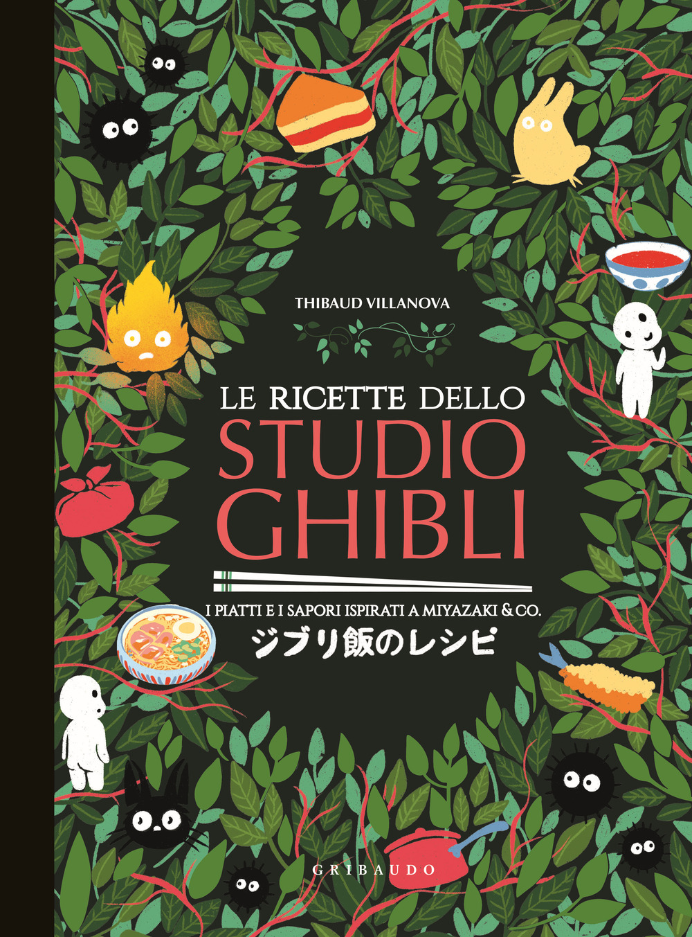 Libri Thibaud Villanova - Le Ricette Dello Studio Ghibli. I Piatti E I Sapori Ispirati A Miyazaki & Co. NUOVO SIGILLATO, EDIZIONE DEL 31/10/2023 SUBITO DISPONIBILE
