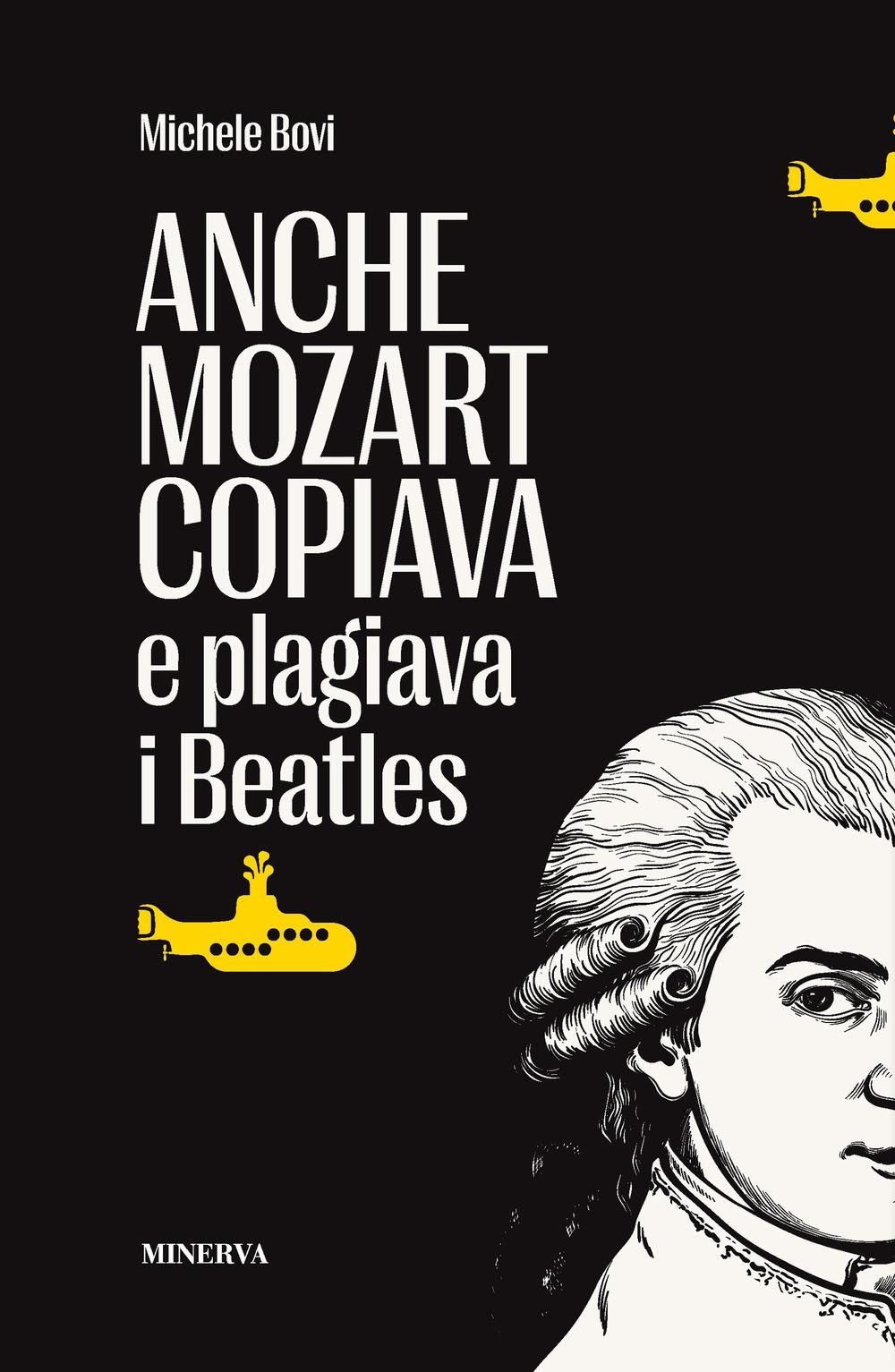 Libri Michele Bovi - Anche Mozart Copiava E Plagiava I Beatles NUOVO SIGILLATO, EDIZIONE DEL 08/11/2023 SUBITO DISPONIBILE