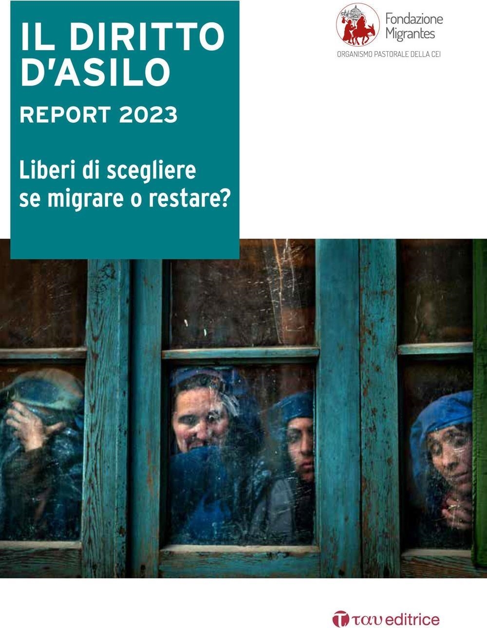 Libri Diritto D'asilo. Report 2023. Liberi Di Scegliere Se Migrare O Restarem (Il) NUOVO SIGILLATO, EDIZIONE DEL 20/12/2023 SUBITO DISPONIBILE