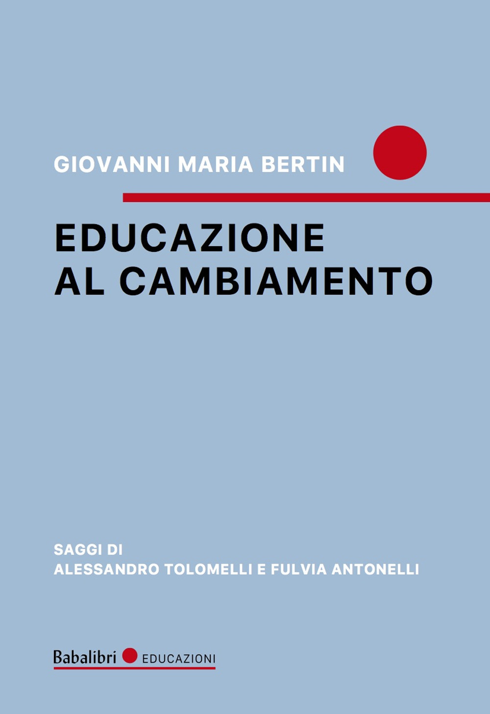 Libri Bertin Giovanni Maria - Educazione Al Cambiamento NUOVO SIGILLATO, EDIZIONE DEL 13/10/2023 SUBITO DISPONIBILE