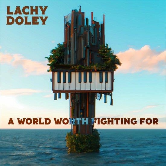 Audio Cd Lachy Doley - World Worth Fighting For NUOVO SIGILLATO, EDIZIONE DEL 23/06/2023 SUBITO DISPONIBILE