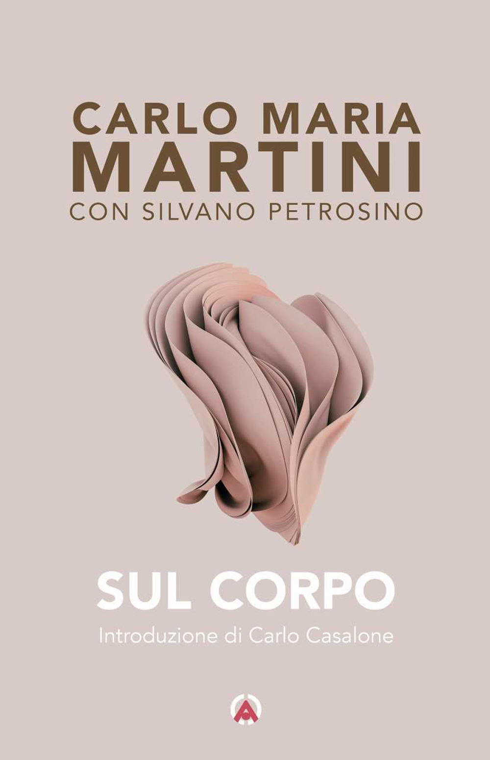 Libri Carlo Maria Martini / Silvano Petrosino - Sul Corpo NUOVO SIGILLATO, EDIZIONE DEL 19/10/2023 SUBITO DISPONIBILE
