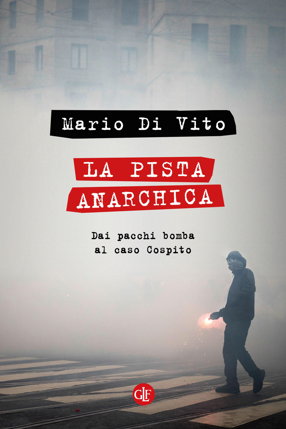 Libri Di Vito Mario - La Pista Anarchica. Dai Pacchi Bomba Al Caso Cospito NUOVO SIGILLATO, EDIZIONE DEL 10/11/2023 SUBITO DISPONIBILE