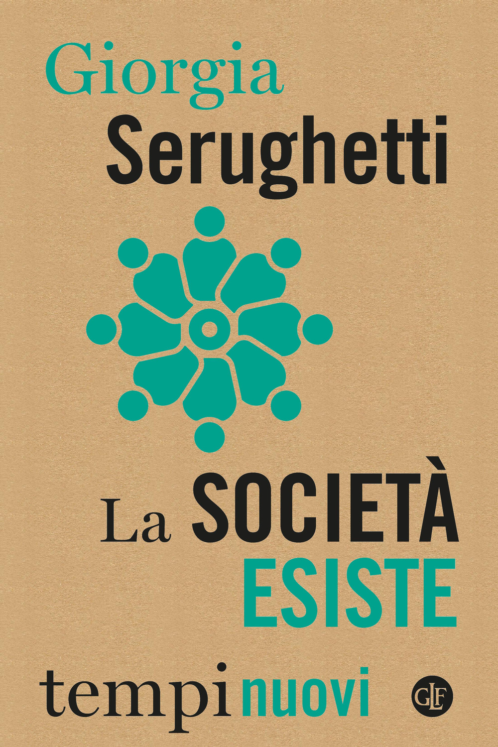 Libri Giorgia Serughetti - La Societa Esiste NUOVO SIGILLATO, EDIZIONE DEL 03/11/2023 SUBITO DISPONIBILE
