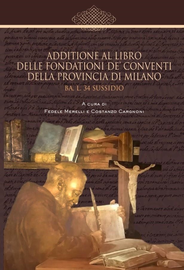 Libri Additione Al Libro Delle Fondationi De Conventi Della Prov. Di Milano NUOVO SIGILLATO, EDIZIONE DEL 20/06/2023 SUBITO DISPONIBILE