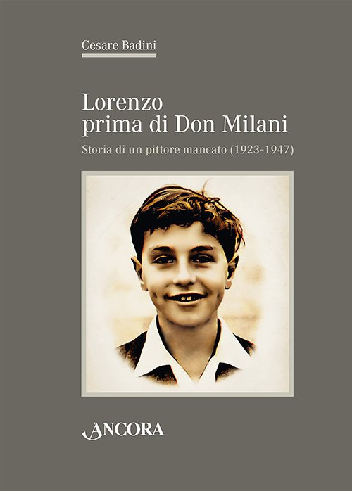 Libri Badini Cesare - Lorenzo Prima Di Don Milani. Storia Di Un Pittore Mancato (1923-1947) NUOVO SIGILLATO, EDIZIONE DEL 10/11/2023 SUBITO DISPONIBILE