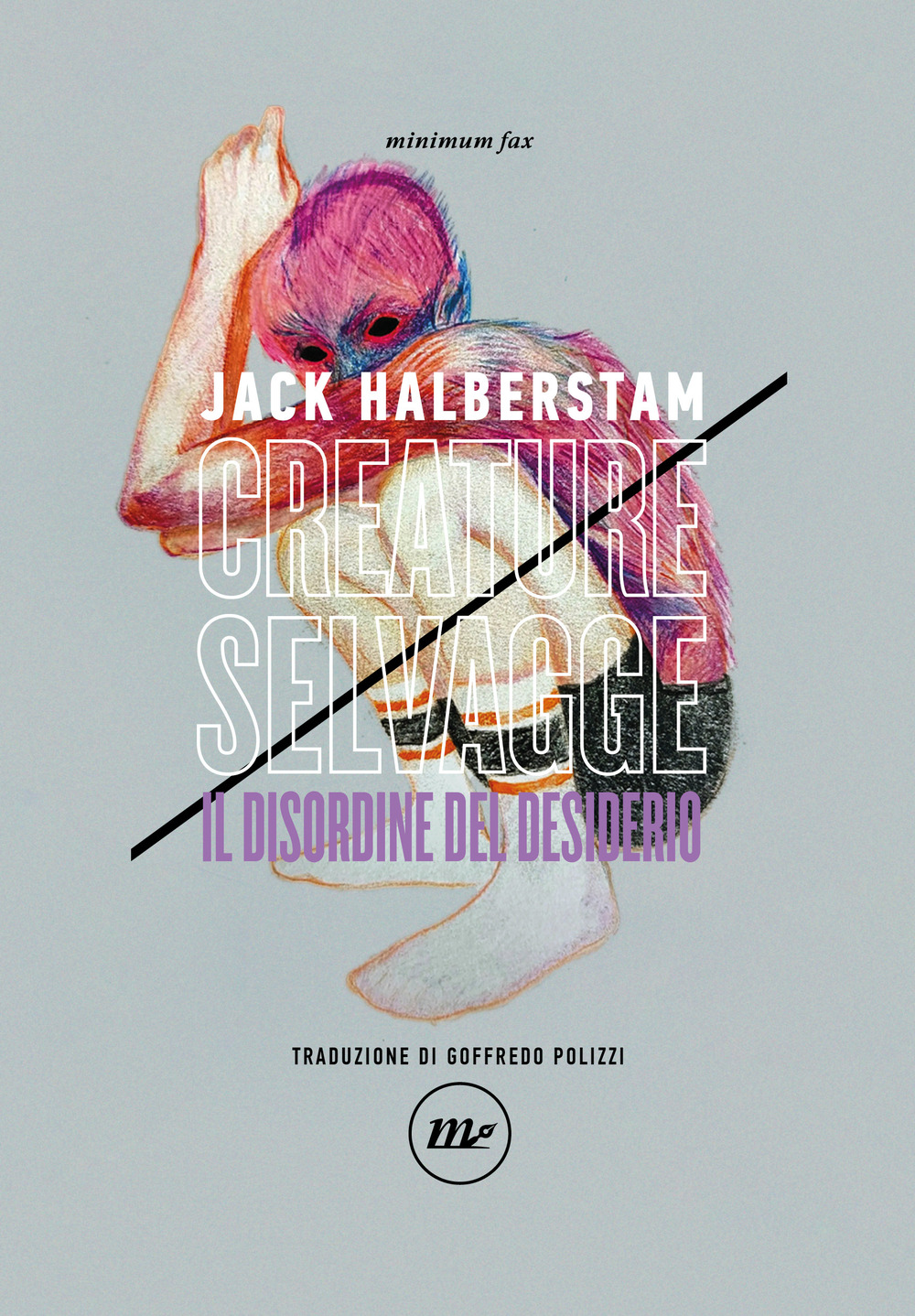 Libri Halberstam Jack - Creature Selvagge. Il Disordine Del Desiderio NUOVO SIGILLATO, EDIZIONE DEL 29/09/2023 SUBITO DISPONIBILE