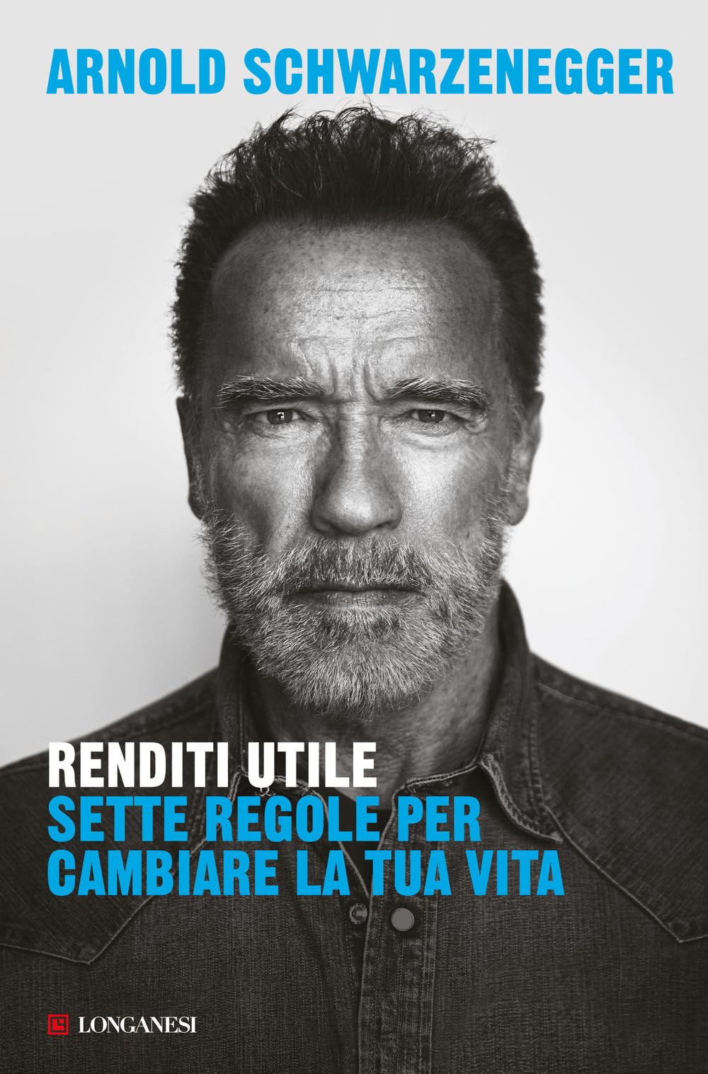 Libri Arnold Schwarzenegger - Renditi Utile. Sette Regole Per Cambiare La Tua Vita NUOVO SIGILLATO, EDIZIONE DEL 10/10/2023 SUBITO DISPONIBILE