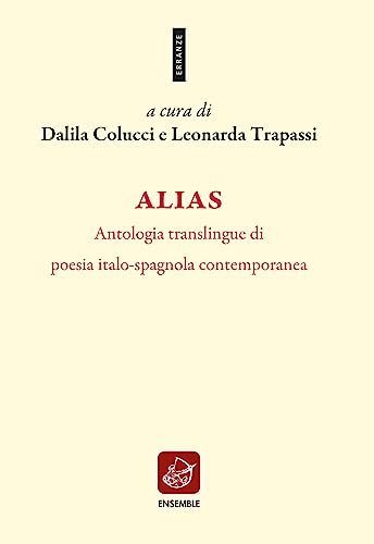 Libri Alias. Antologia Translingue Di Poesia Italo-Spagnola Contemporanea NUOVO SIGILLATO, EDIZIONE DEL 26/06/2023 SUBITO DISPONIBILE