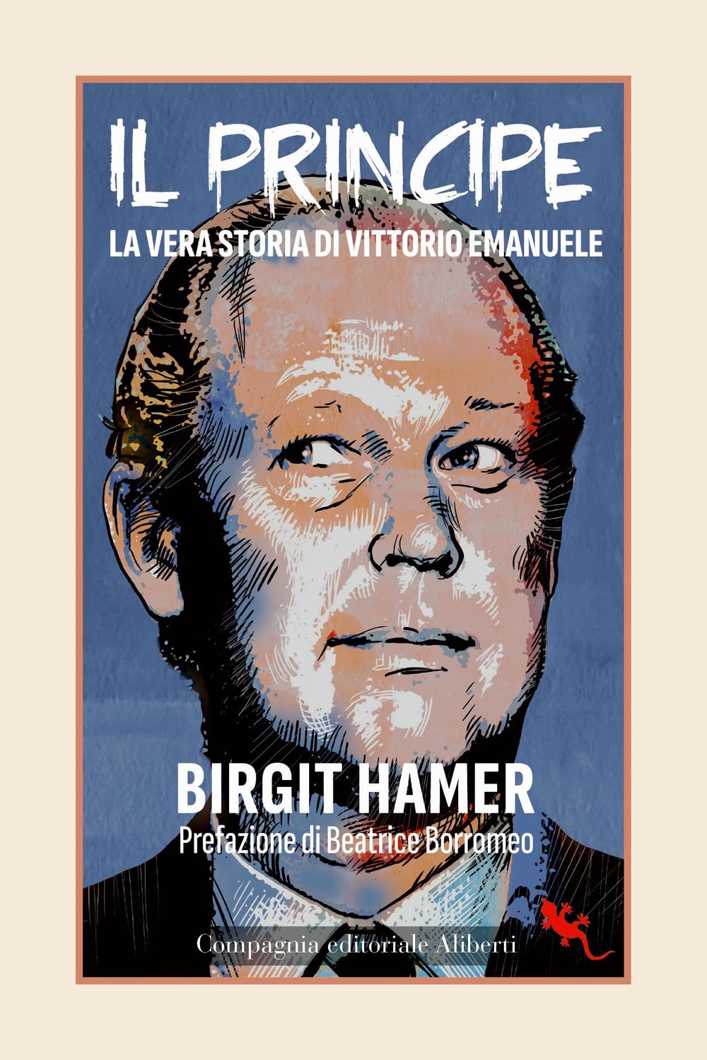 Libri Birgit Hamer - Il Principe. La Vera Storia Di Vittorio Emanuele NUOVO SIGILLATO, EDIZIONE DEL 05/07/2023 SUBITO DISPONIBILE
