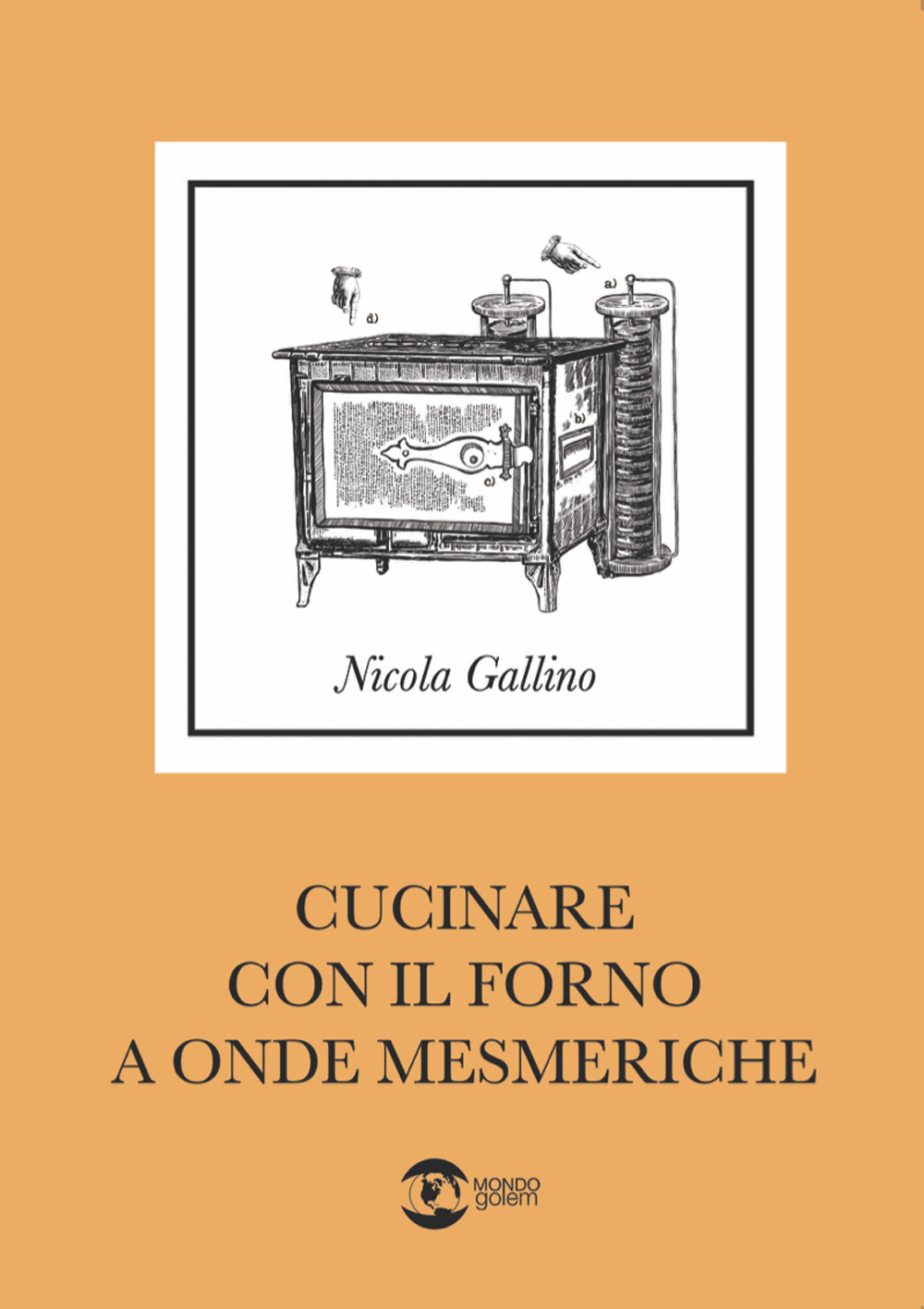 Libri Gallino Nicola - Cucinare Con Il Forno A Onde Mesmeriche NUOVO SIGILLATO, EDIZIONE DEL 03/11/2023 SUBITO DISPONIBILE