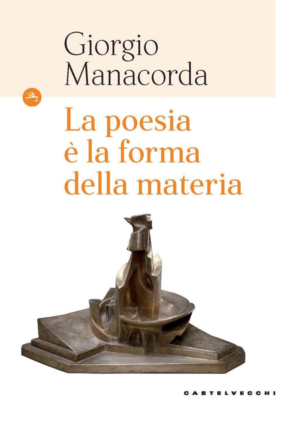 Libri Giorgio Manacorda - La Poesia E La Forma Della Materia NUOVO SIGILLATO, EDIZIONE DEL 16/02/2024 SUBITO DISPONIBILE