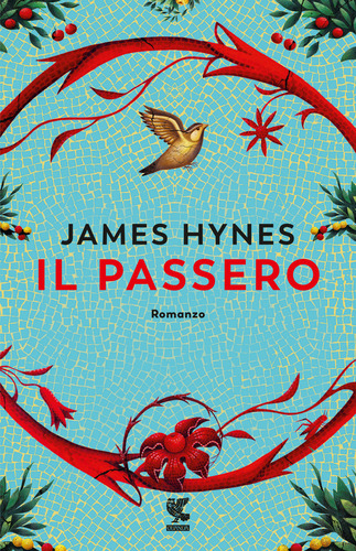 Libri Hynes James - Il Passero NUOVO SIGILLATO, EDIZIONE DEL 24/10/2023 SUBITO DISPONIBILE
