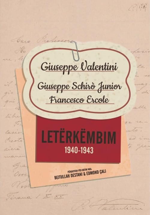 Libri Edmond Cali / Destani Bejtullah - Leterkembim (1940-1943). Giuseppe Valentini. Giuseppe Schiro Junior. Francesco Ercole NUOVO SIGILLATO SUBITO DISPONIBILE