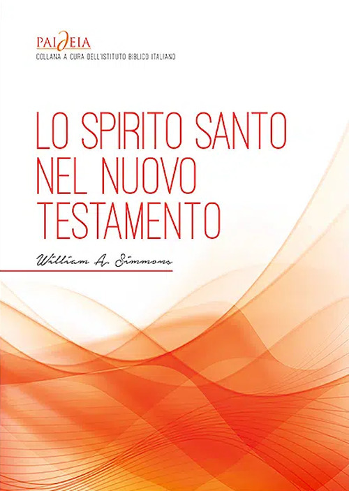 Libri William Simmons - Lo Spirito Santo Nel Nuovo Testamento NUOVO SIGILLATO, EDIZIONE DEL 10/07/2023 SUBITO DISPONIBILE