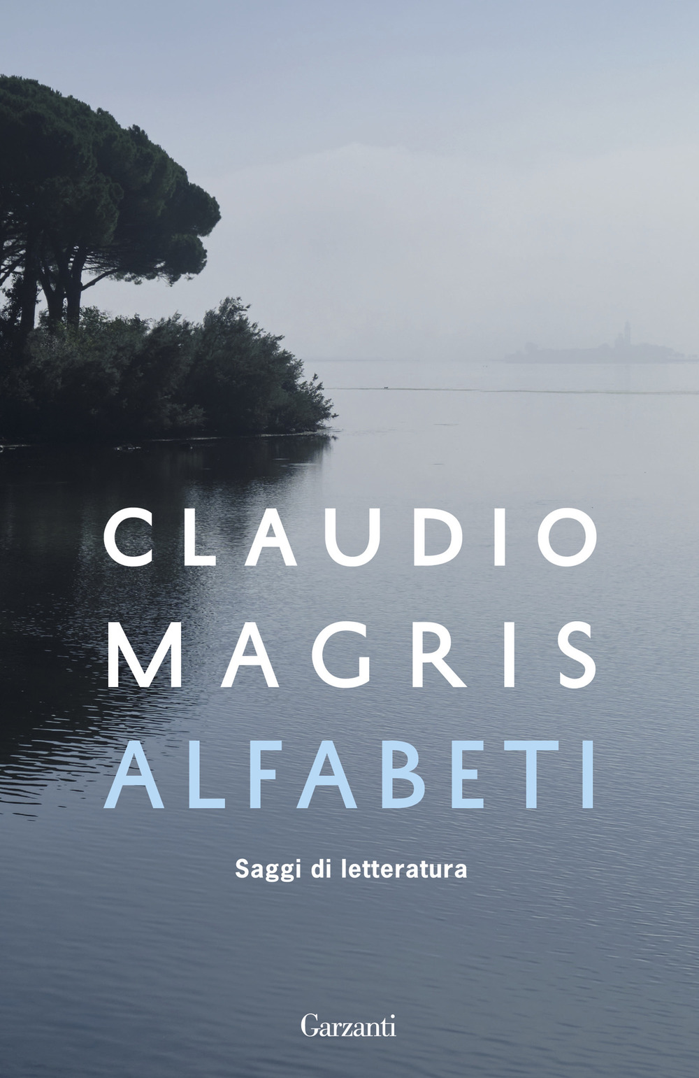 Libri Claudio Magris - Alfabeti. Saggi Di Letteratura NUOVO SIGILLATO, EDIZIONE DEL 17/11/2023 SUBITO DISPONIBILE