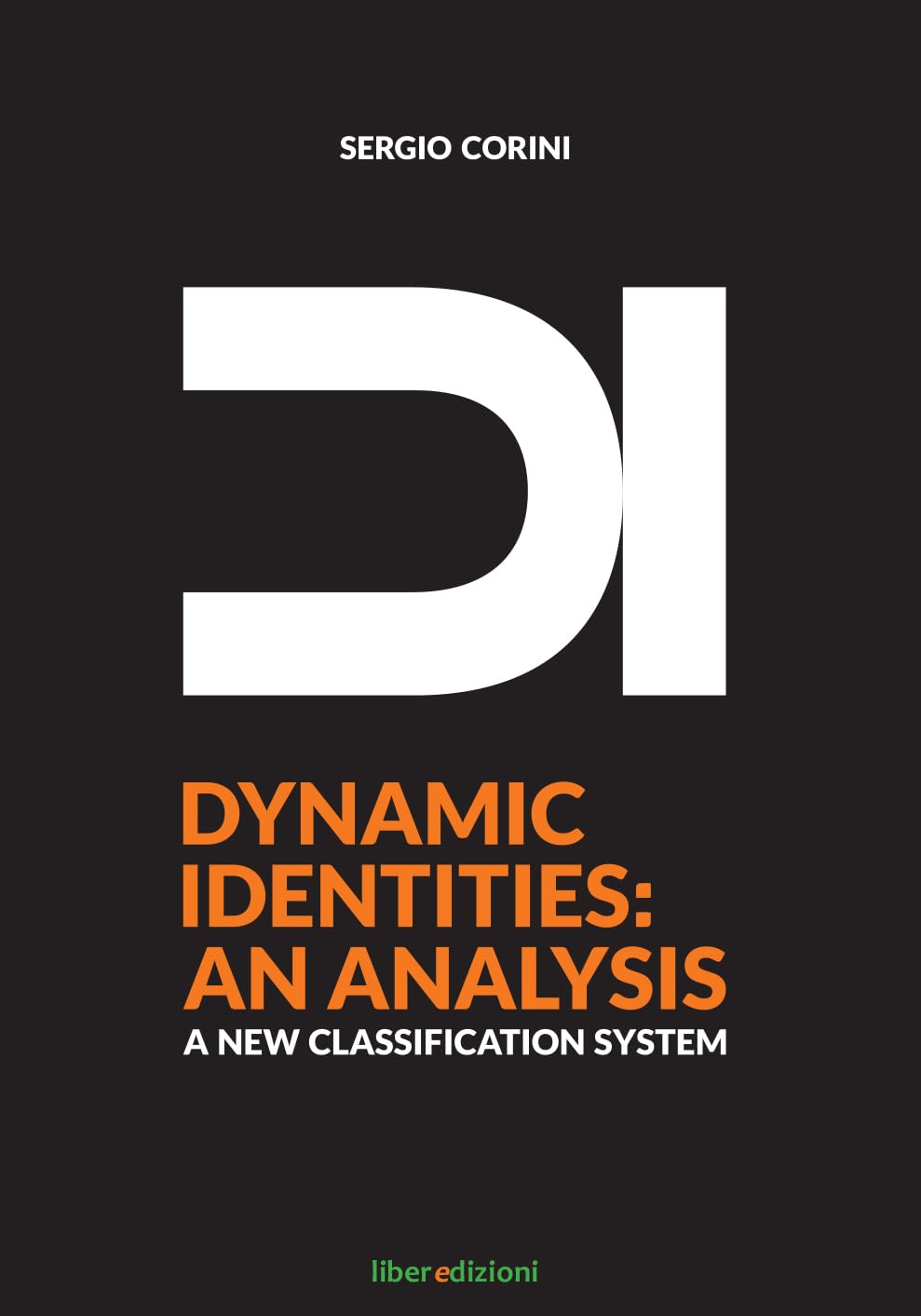 Libri Corini Sergio - DI. Dynamic Identities: An Analysis. A New Classification System NUOVO SIGILLATO, EDIZIONE DEL 21/06/2023 SUBITO DISPONIBILE