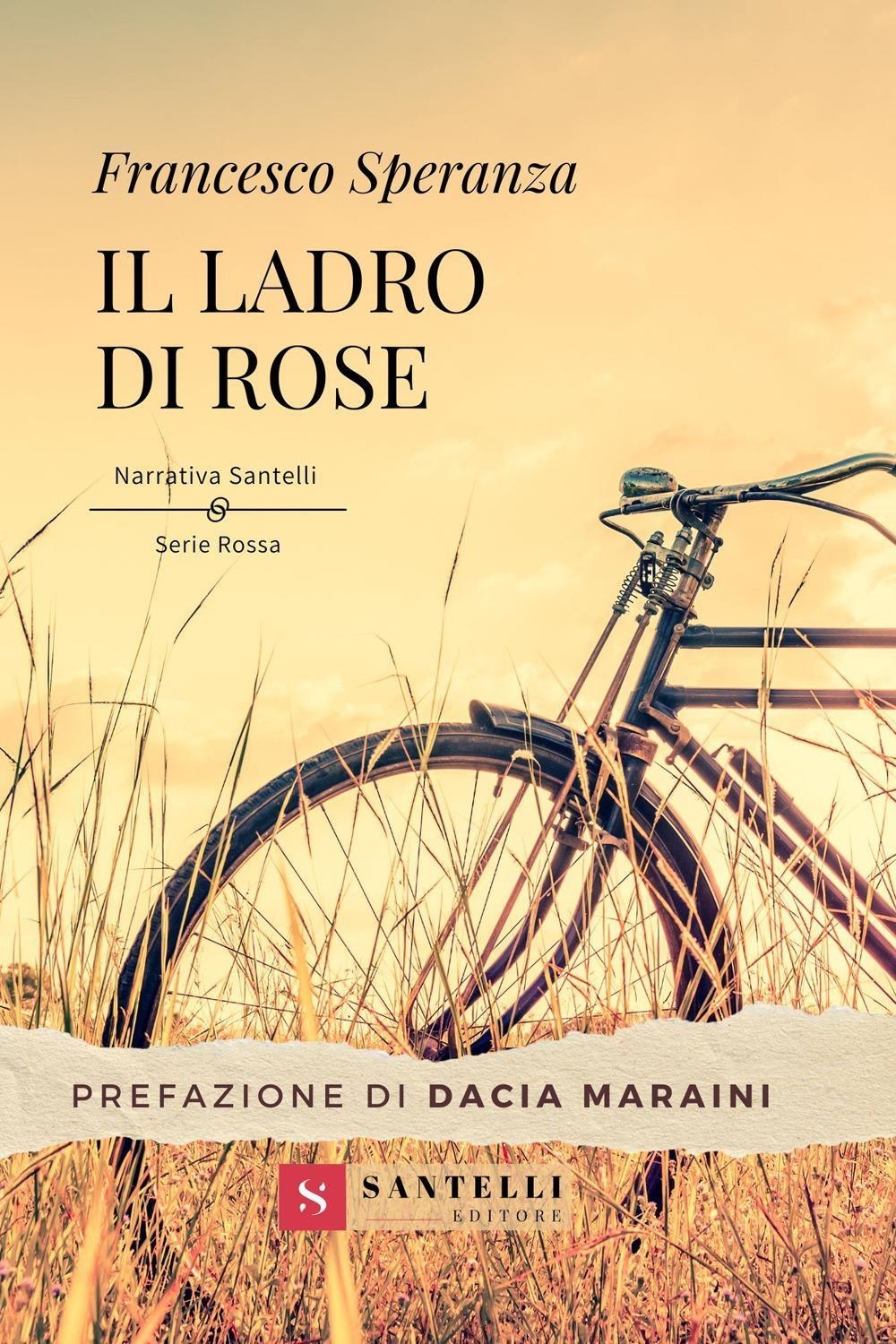 Libri Francesco Speranza - Il Ladro Di Rose NUOVO SIGILLATO, EDIZIONE DEL 10/11/2023 SUBITO DISPONIBILE