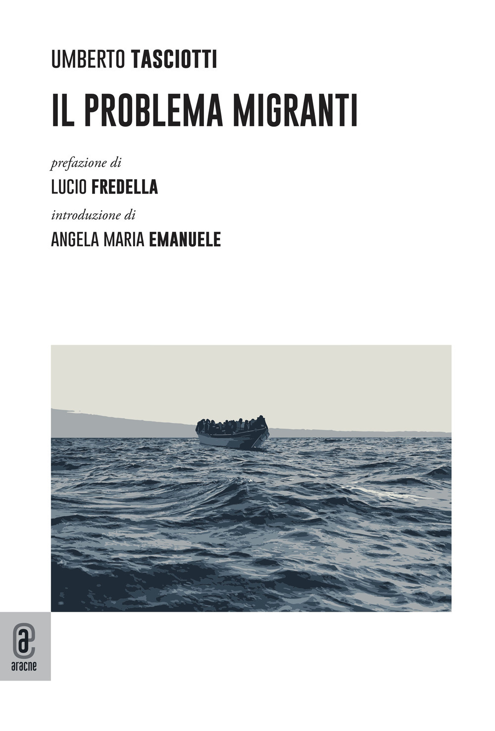 Libri Umberto Tasciotti - Il Problema Migranti NUOVO SIGILLATO, EDIZIONE DEL 23/06/2023 SUBITO DISPONIBILE