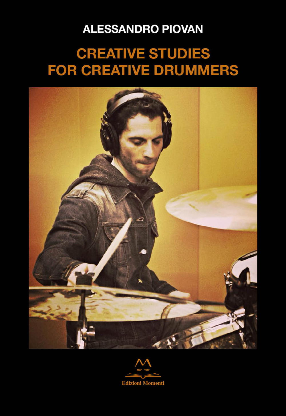 Libri Piovan Alessandro - Creative Studies For Creative Drummers NUOVO SIGILLATO SUBITO DISPONIBILE