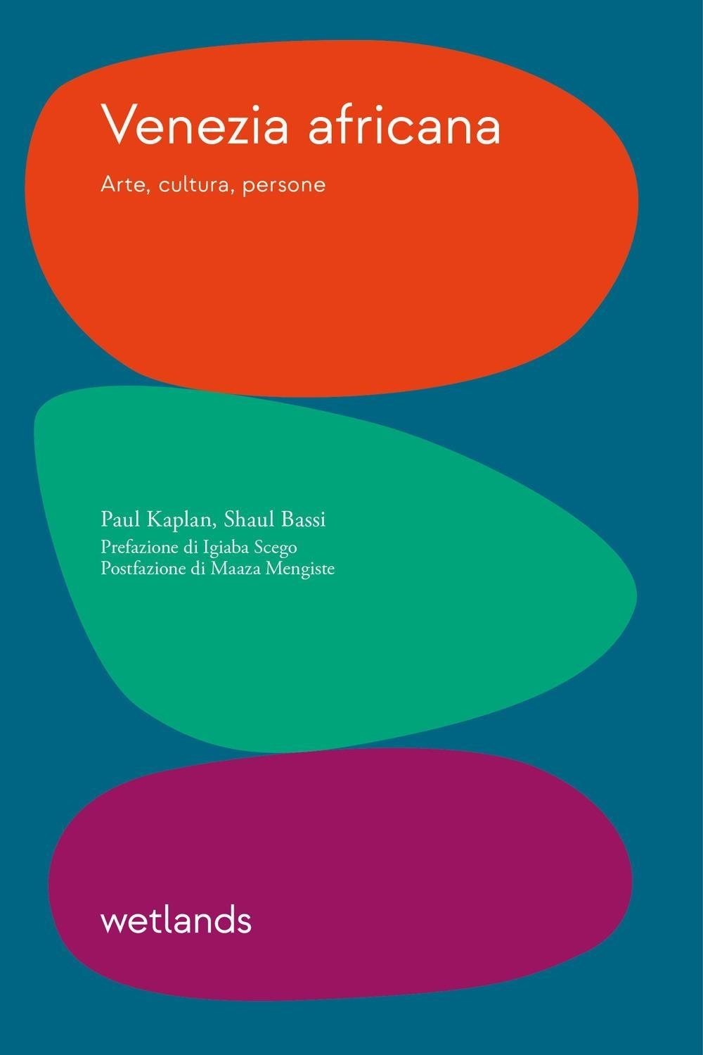 Libri Kaplan Paul / Shaul Bassi - Venezia Africana. Arte, Cultura, Persone NUOVO SIGILLATO, EDIZIONE DEL 16/02/2024 SUBITO DISPONIBILE