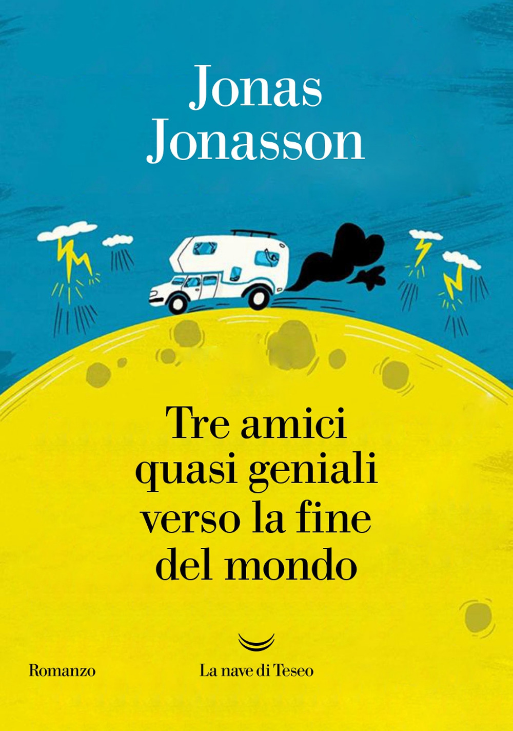Libri Jonas Jonasson - Tre Amici Quasi Geniali Verso La Fine Del Mondo NUOVO SIGILLATO, EDIZIONE DEL 31/10/2023 SUBITO DISPONIBILE