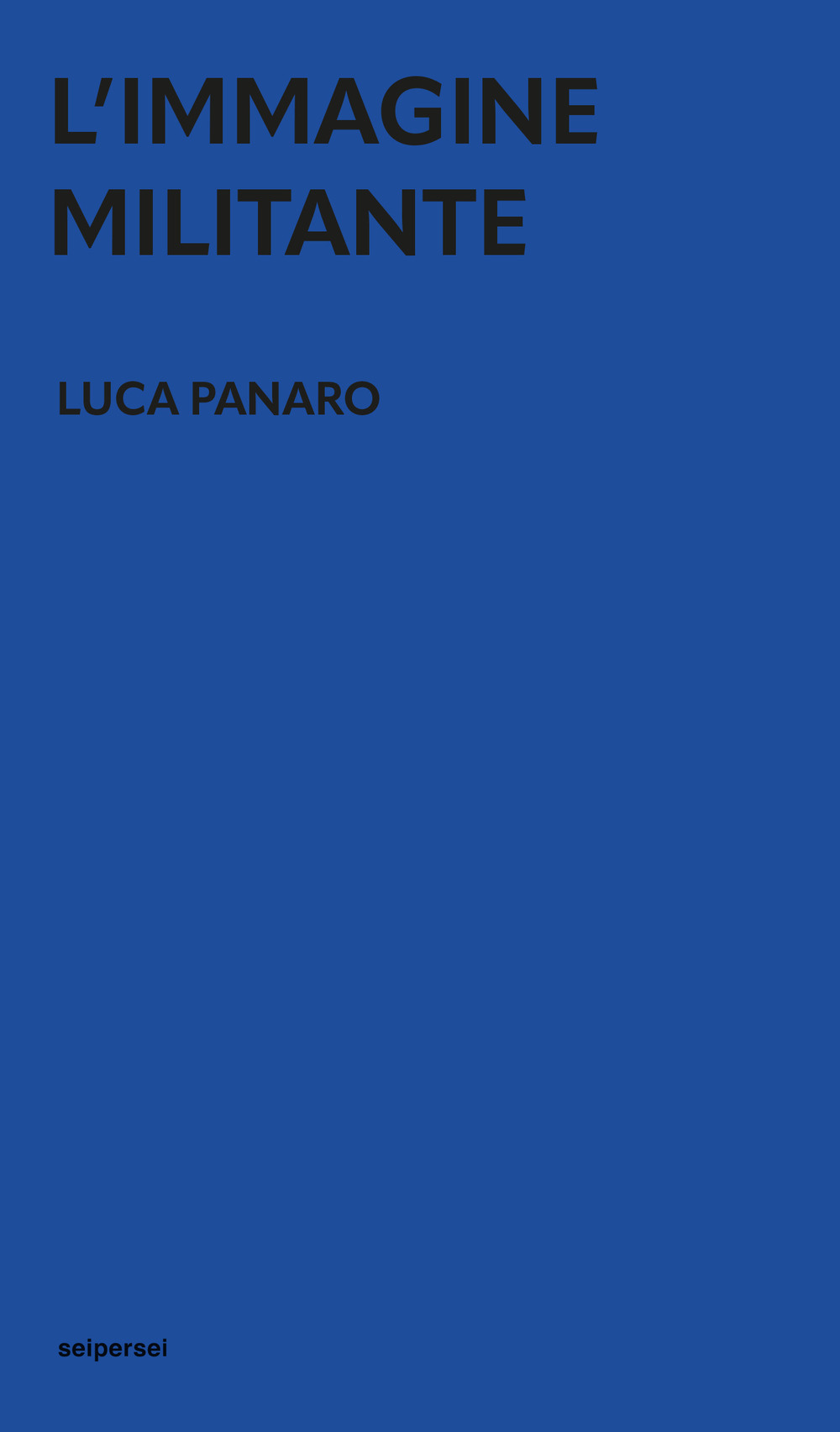 Libri Luca Panaro - L' Immagine Militante NUOVO SIGILLATO, EDIZIONE DEL 28/06/2023 SUBITO DISPONIBILE