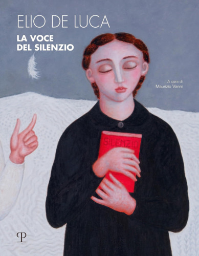 Libri Elio De Luca. Voce Del Silenzio. Ediz. Italiana E Inglese NUOVO SIGILLATO, EDIZIONE DEL 26/06/2023 SUBITO DISPONIBILE