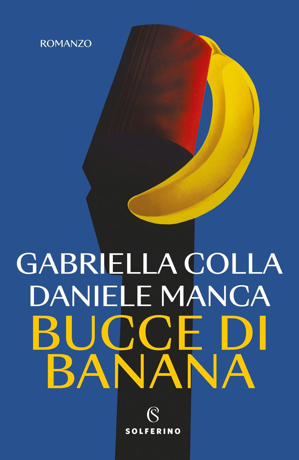 Libri Gabriella Colla / Daniele Manca - Bucce Di Banana NUOVO SIGILLATO, EDIZIONE DEL 06/10/2023 SUBITO DISPONIBILE