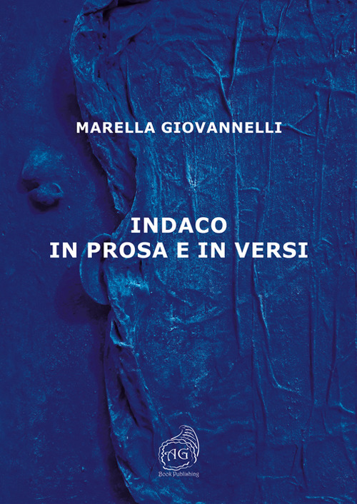 Libri Marella Giovannelli - Indaco In Prosa E In Versi NUOVO SIGILLATO, EDIZIONE DEL 05/07/2023 SUBITO DISPONIBILE
