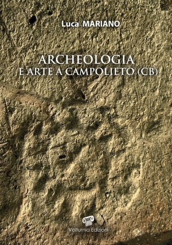 Libri Mariano Luca - Archeologia E Arte A Campolieto (CB) NUOVO SIGILLATO, EDIZIONE DEL 03/07/2023 SUBITO DISPONIBILE