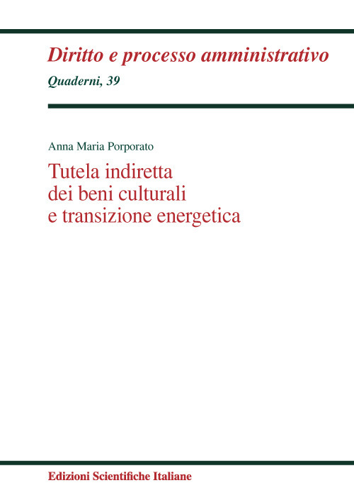 Libri Anna Porporato - Tutela Indiretta Dei Beni Culturali E Transizione Energetica NUOVO SIGILLATO, EDIZIONE DEL 30/05/2023 SUBITO DISPONIBILE